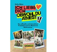 ICH LIEBE DICH, OBWOHL DU ATMEST!: Das offizielle Protokoll unserer Macken & Meilensteine
