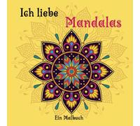 Ich liebe Mandalas -Ein Malbuch