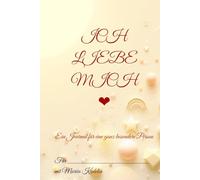 ICH LIEBE MICH ❤️: Ein Journal für eine ganz besondere Person