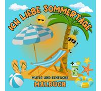 ICH LIEBE SOMMERTAGE mutig und einfache Malbuch: Niedliche und gemütliche Seiten mit Großdruck, für Erwachsene oder Kinder, perfekt zum Entspannen
