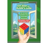 ICH LÖSE DEN RUBIK'S CUBE: Zwei methoden um mit dem Rubik's Cube 3x3 zu beginnen und ins Speedcubing einzutauchen & Die schönsten "Tricks" mit dem Rubik's Cube