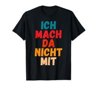 Ich Mach da Nicht mit Dicho gegen Die Actual política Camiseta