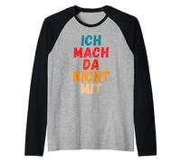Ich Mach da Nicht mit Dicho gegen Die Actual política Camiseta Manga Raglan