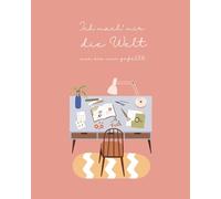 Ich mach‘ mir die Welt wie sie mir gefällt! (Edition II): Ein kreatives Journal für innere Freiheit und ein selbstbestimmtes Leben nach Deinen eigenen Regeln