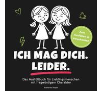 Ich mag dich. Leider. Das freche & liebevolle Ausfüllbuch für die beste Freundin, die dich zum Lachen, Augenrollen und Durchdrehen bringt.: ... lieben und manchmal nicht ausstehen können.