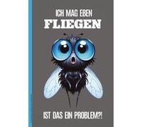 ICH MAG EBEN FLIEGEN IST DAS EIN PROBLEM: Notizbuch kariert Fliege auf Buch für Notizen Geschenk mit Flug Insekt Notizheft A5 für Schule und Beruf Idee für Insektenliebhaber Piloten Flugbegleiter