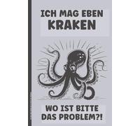 ICH MAG EBEN KRAKEN WO IST BITTE DAS PROBLEM: Notizbuch Krake lustiges Oktopus Motiv dem achtarmigen Tintenfisch Notizheft A5 kariert Meerestier Geschenk für Taucher Meeresbiologen und Tierfreunde
