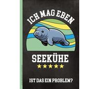 ICH MAG EBEN SEEKÜHE IST DAS EIN PROBLEM: Notizbuch Seekuh cooles Manati Motiv von Dugong dem Meerestier Notizheft A5 liniert als Schulheft und Schreibheft Geschenk für Jungen und Tierfreunde