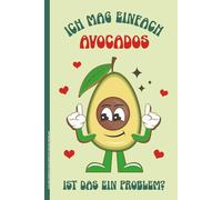 ICH MAG EINFACH AVOCADOS IST DAS EIN PROBLEM: Notizbuch Avocado Tagebuch A5 liniert lustiges Buch für Notizen als Notizheft und Schulheft Geschenk für Avocado-Liebhaber Geschenkidee zum Geburtstag