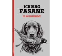 ICH MAG FASANE IST DAS EIN PROBLEM: Notizbuch A5 kariert Hundemotiv auf Buch für Notizen und Gedanken Geschenk für Hundeliebhaber und Jäger mit Jagdhund lustige Geschenkidee zum Geburtstag Jubiläum