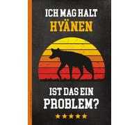 ICH MAG HALT HYÄNEN IST DAS EIN PROBLEM: Notizbuch Hyäne lustiges Geschenk für Raubtier Fans Schreibheft A5 mit Hyänenmotiv liniertes Buch für Notizen als Tagebuch Schulheft und Hausaufgabenheft