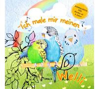 Ich male mir meinen Welli: Ein Ausmalbuch für Kinder ab 8 Jahre