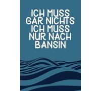 Ich muss gar nichts - Ich muss nur nach Bansin: Bansin Kalender & Planer 2026 / Ostsee Liebhaber / Ostsee Urlaub Geschenk / Softcover / A5