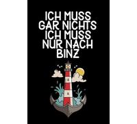 Ich muss gar nichts - Ich muss nur nach Binz: Binz Kalender & Planer 2026 / Ostsee Liebhaber / Binz Geschenk / Softcover / A5