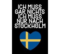 Ich muss gar nichts - Ich muss nur nach Stockholm: Stockholm Kalender & Planer 2026 / Wochen - und Monatsplaner / Softcover / A5
