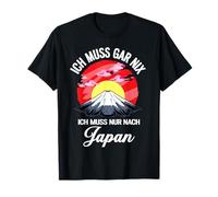 Ich Muss Gar Nix Ich Muss Nur Nach Japan Camiseta