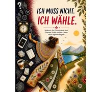 Ich muss nicht. Ich wähle.: Malbuch für Erwachsene über Grenzen, Ruhe und ein Leben nach eigenen Regeln