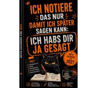Ich notiere das nur, damit ich später sagen kann: Ich hab's dir gesagt: Ein sarkastisches Notizbuch für alle, die von Idioten umgeben sind.