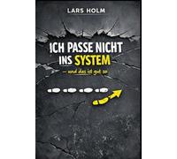 Ich passe nicht ins System und das ist gut so