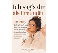 Ich sag’s dir als Freundin: 100 Dinge die ich gern gehört hätte, als ich kurz davor war alles hinzuschmeißen (weil wir verd*mmt nochmal nicht aufgeben)