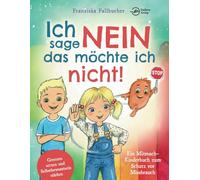 Ich sage Nein - Das möchte ich nicht! Ein Mitmach-Kinderbuch zum Schutz vor Missbrauch: Grenzen setzen und Selbstbewusstsein stärken