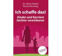 Ich Schaffe Das! Kinder Und Karriere Leichter Vereinbaren (ebook)