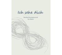 Ich sehe dich: Beobachtungsjournal für Eltern