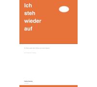 Ich steh wieder auf: Ein Buch über Mut, Fehler und innere Stärke