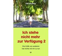 Ich stehe nicht mehr zur Verfügung 2: Die Kritik von anderen hat nichts mit mir zu tun