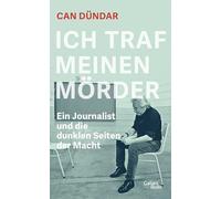 Ich traf meinen Mörder: Ein Journalist und die dunklen Seiten der Macht