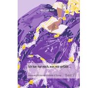 Ich tue nur noch, was mir gefällt ... Band 3: Leben und Wirken der Madame d'Épinay