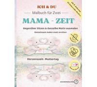 Ich und DU- Malbuch für zwei: MAMA- ZEIT | Gegenüber Sitzen & gemeinsam malen | für Kinder ab 5 Jahren