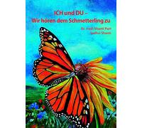 ICH und DU - Wir hören dem Schmetterling zu: Mach's wie ich - Verändere dich!