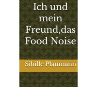 Ich und mein Freund,das Food Noise