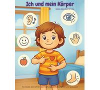 Ich und mein Körper: Entdecke deinen Körper mit Farben (Herzfarben Mitmach-Malbücher)