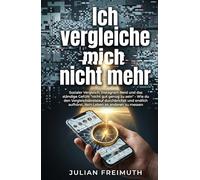 ICH VERGLEICHE MICH NICHT MEHR: Sozialer Vergleich, Instagram-Neid und das Gefühl, nie gut genug zu sein - Wie du den Vergleichskreislauf durchbrichst und aufhörst, dein Leben an anderen zu messen