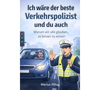 Ich wäre der beste Vekehrspolizist, und du auch: Warum wir im Straßenverkehr alle glauben, es besser zu wissen