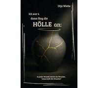 Ich war 4 dann fing die Hölle an: Utje Wiebe