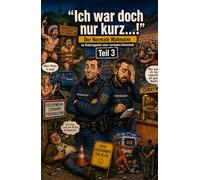 Ich war doch nur kurz...!: Der Normale Wahnsinn im Ordnungsamt einer normalen Kleinstadt Teil 3