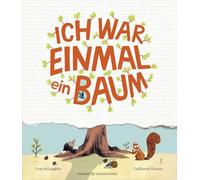 Ich war einmal ein Baum: Humorvolles Bilderbuch über die Natur mit Sachwissen für Kinder ab 4 Jahren