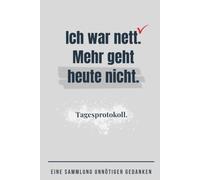 Ich war nett. Mehr geht heute nicht: Tagesprotokoll.