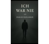 ICH WAR NIE: GEDANKEN AUS DEM ZENTRUM DES NICHTS