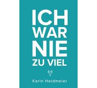 Ich war nie zu viel