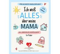 Ich weiß alles über meine Mama: Alles über meine Lieblingsperson: Interview-Buch für Kinder von 4-6 Jahren. Ein kreatives Mitmachbuch mit ... für die Mutter(Dear Moments)
