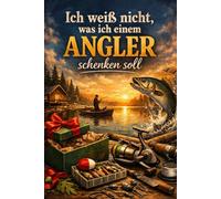 "Ich weiß nicht was ich einem Angler schenken soll" - Buch: Das perfekte Geschenk für jeden der gerne angelt