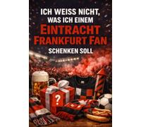 Ich weiß nicht, was ich einem Frankfurt Fan schenken soll: Das perfekte Geschenk für jeden Frankfurter, der ansonsten schon alles hat