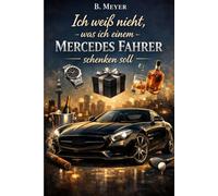 "Ich weiß nicht was ich einem Mercedes Fahrer schenken soll" - Buch: Das perfekte Geschenk für jeden Mercedes Fan (Automarken)