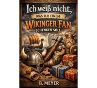 "Ich weiß nicht was ich einem Wikinger schenken soll" - Buch: Das humorvolle und spannende Geschenk für jeden, der Wikinger und nordische Mythologie liebt