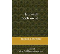 Ich weiß noch nicht ...: ... wo mich diese Erzählungen hintragen ...
