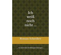 Ich weiß noch nicht ...: ... wo mich diese Erzählungen hintragen ...